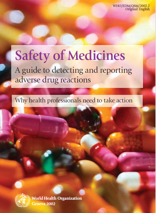 You are currently viewing SAFETY OF MEDICINES: A GUIDE TO DETECTING AND REPORTING ADVERSE DRUG REACTIONS: WHY HEALTH PROFESSIONALS NEED TO TAKE ACTION